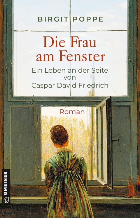 Cover image for book Die Frau am Fenster - Ein Leben an der Seite von Caspar David Friedrich