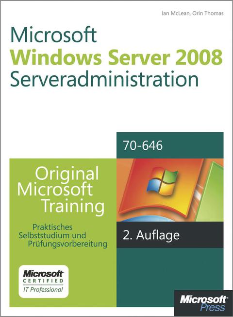 Cover image for book Microsoft Windows Server 2008 Serveradministration - Original Microsoft Training für Examen 70-646, 2. Auflage, überarbeitet für R2
