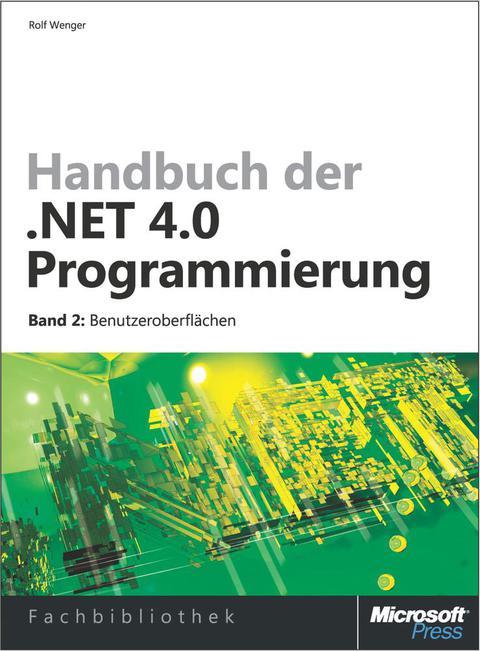 Cover image for book Handbuch der .NET 4.0-Programmierung. Band 2: Benutzeroberflächen mit WPF, Windows Forms, ASP.NET und Silverlight