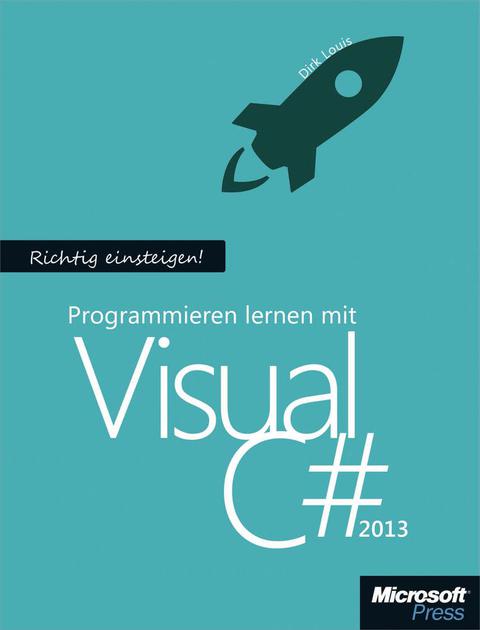 Cover image for book Richtig einsteigen: Programmieren lernen mit Visual C# 2013
