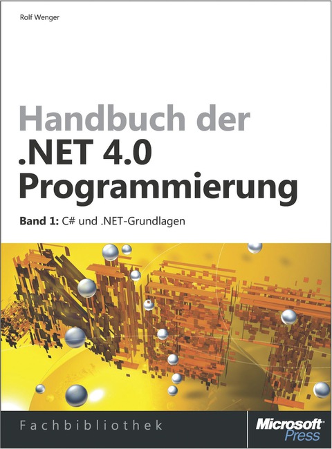 Cover image for book Handbuch der .NET 4.0-Programmierung. Band 1: C# 2010 und .NET-Grundlagen