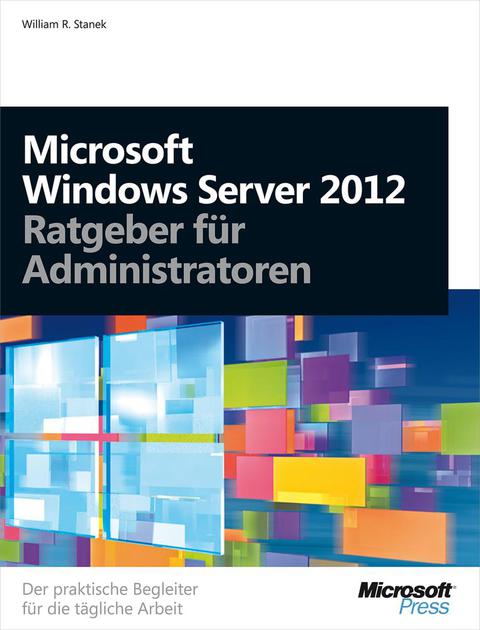 Cover image for book Microsoft Windows Server 2012 - Ratgeber für Administratoren
