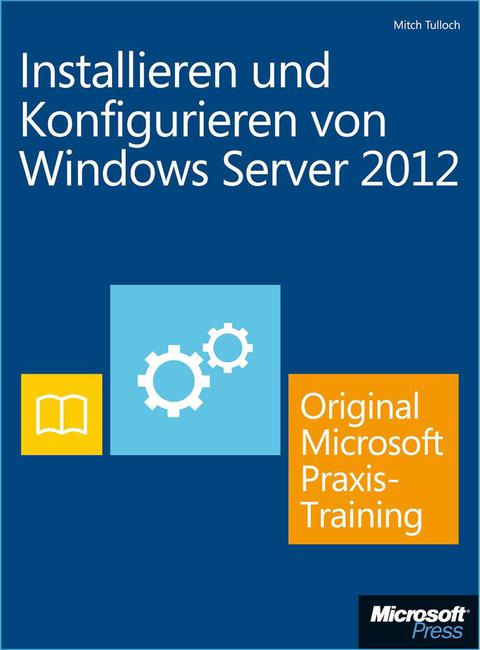 Cover image for book Installieren und Konfigurieren von Windows Server 2012 - Original Microsoft Praxistraining