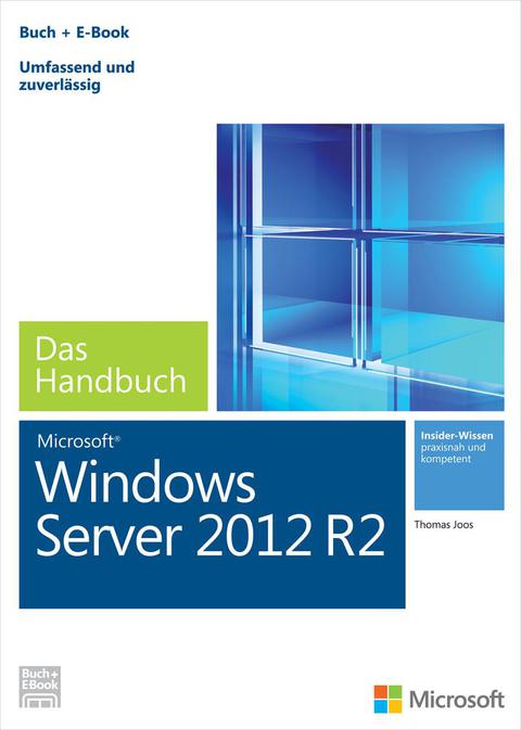 Cover image for book Microsoft Windows Server 2012 R2 - Das Handbuch (Buch + E-Book): Das ganze Softwarewissen
