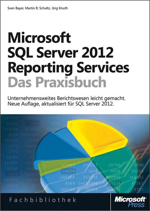 Cover image for book Microsoft SQL Server 2012 Reporting Services - Das Praxisbuch: Neue Auflage, aktualisiert für SQL Server 2012