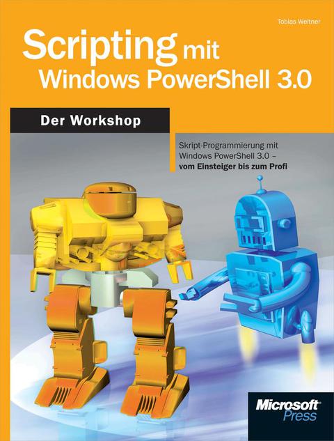 Cover image for book Scripting mit Windows PowerShell 3.0 - Der Workshop