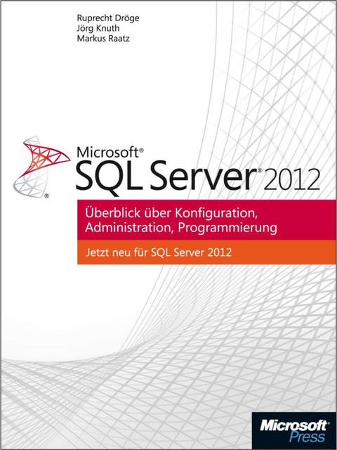 Cover image for book Microsoft SQL Server 2012 - Überblick über Konfiguration, Administration, Programmierung