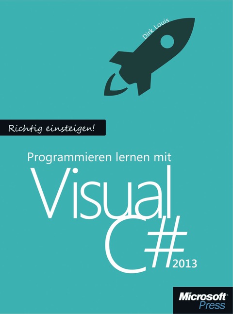 Cover image for book Richtig einsteigen: Programmieren lernen mit Visual C# 2013
