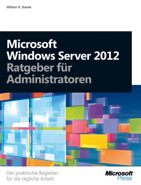 Cover image for book Microsoft Windows Server 2012 - Ratgeber für Administratoren