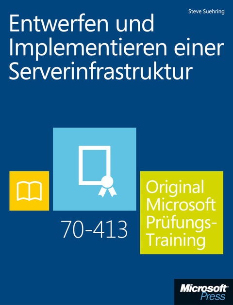 Cover image for book Entwerfen und Implementieren einer Serverinfrastruktur - Original Microsoft Prüfungstraining 70-413