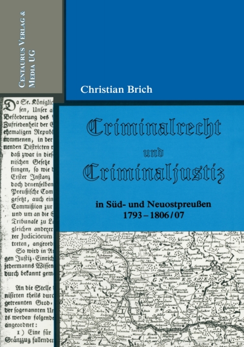 Cover image for book Criminalrecht und Criminaljustiz in Süd- und Neuostpreussen 1793-1806/07