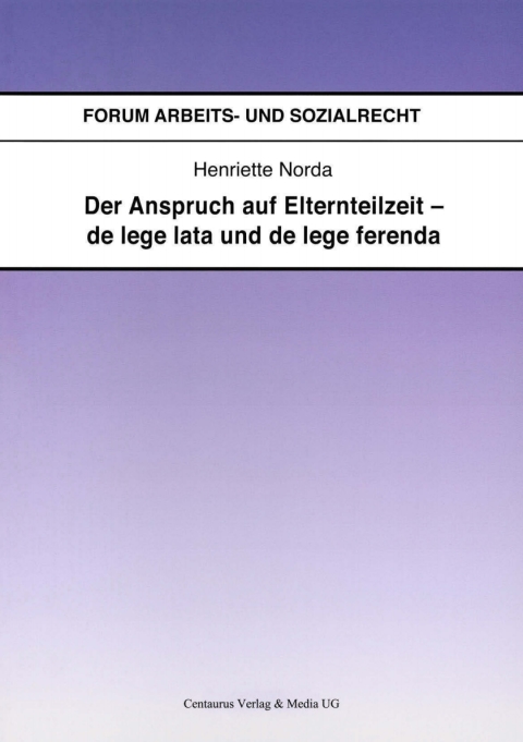 Cover image for book Der Anspruch auf Elternteilzeit - de lege lata und de lege ferenda