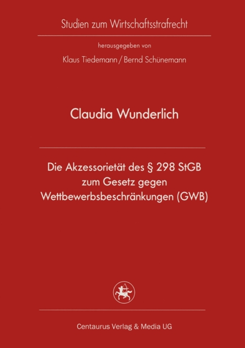 Cover image for book Die Akzessorietät des § 298 StGB zum Gesetz gegen Wettbewerbsbeschränkungen (GWB)