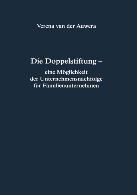 Cover image for book Die Doppelstiftung - eine Möglichkeit der Unternehmensnachfolge für Familienunternehmen