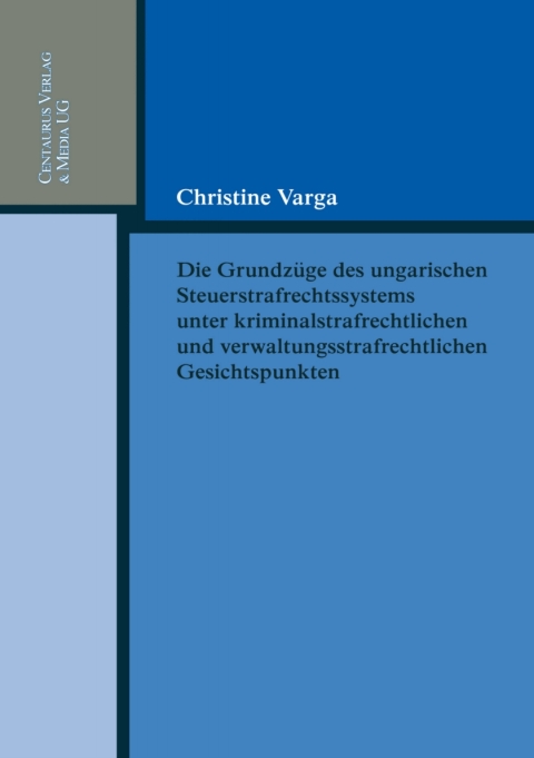 Cover image for book Die Grundzüge des ungarischen Strafrechtssystems aus kriminalrechtlichen und verwaltungsrechtlichen Gesichtspunkten