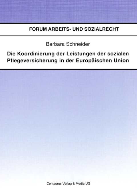 Die Koordinierung der Leistungen der sozialen Pflegeversicherung in der EuropÃ¤ischen Union 