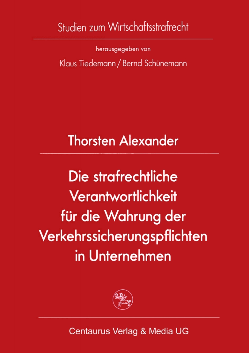 Die strafrechtliche Verantwortlichkeit fÃ¼r die Wahrung der Verkehrssicherungspflichten in Unternehmen (eBook) - Thorsten Alexander,