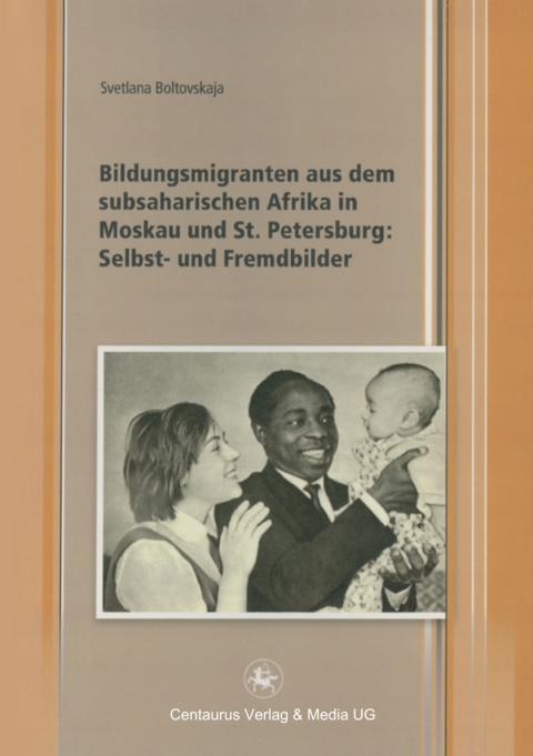 Cover image for book Bildungsmigranten aus dem subsaharischen Afrika in Moskau und St. Petersburg: Selbst- und Fremdbilder