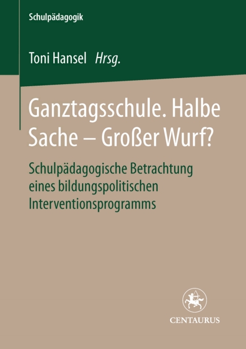 Cover image for book Ganztagsschule. Halbe Sache - grosser Wurf?