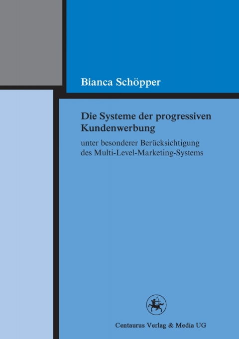 Cover image for book Die Systeme der progressiven Kundenwerbung unter besonderer Berücksichtigung des Multi-Level-Marketing-Systems