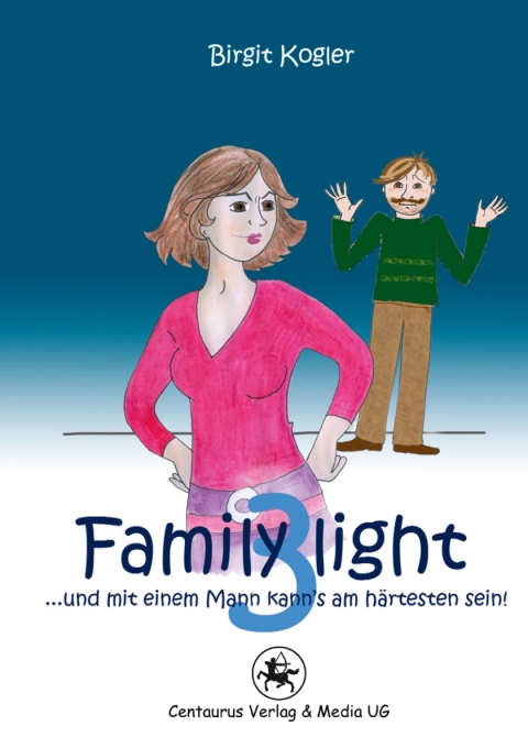 Cover image for book Family light 3...und mit einem Mann kann´s am härtesten sein!