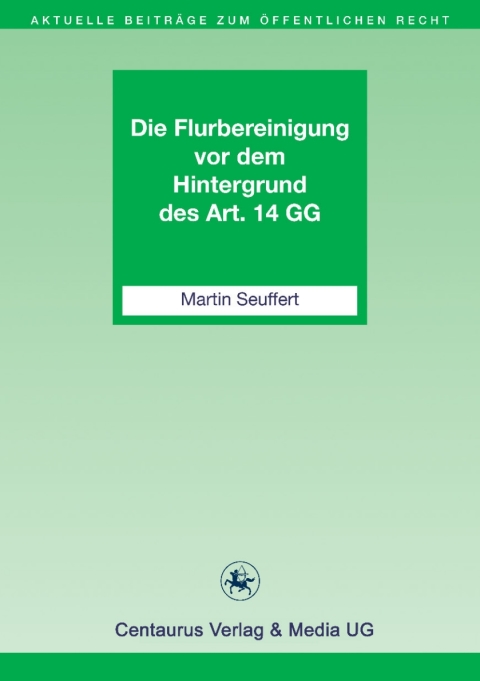 Cover image for book Die Flurbereinigung vor dem Hintergrund des Art. 14 GG