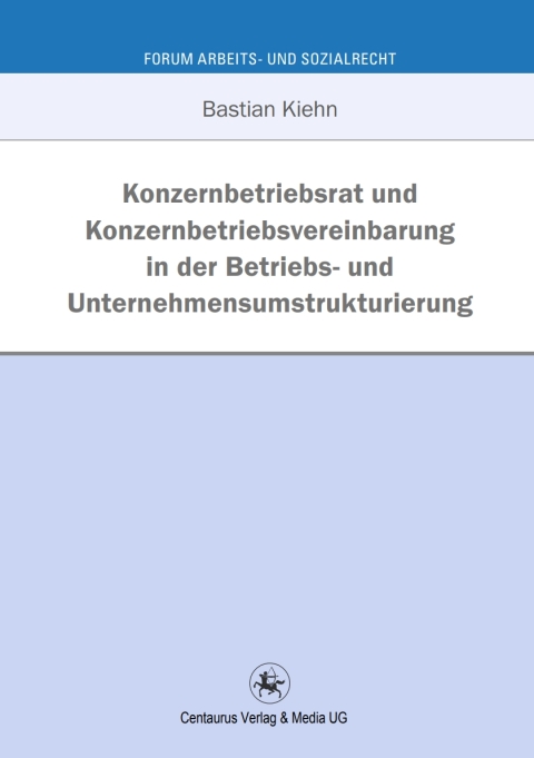 Cover image for book Konzernbetriebsrat und Konzernbetriebsvereinbarung in der Betriebs- und Unternehmensumstrukturierung