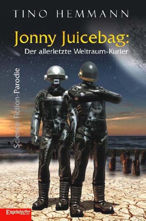 Cover image for book Jonny Juicebag: Der allerletzte Weltraum-Kurier. Science-Fiction-Parodie