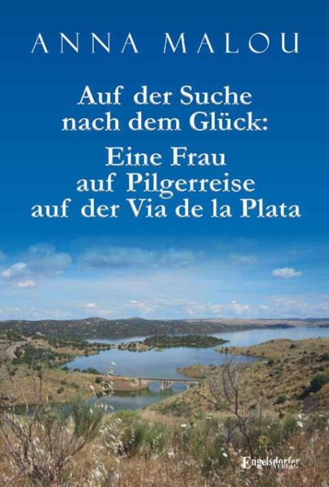 Cover image for book Auf der Suche nach dem Glück: Eine Frau auf Pilgerreise auf der Via de la Plata