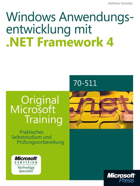 Cover image for book Windows- Anwendungsentwicklung mit Microsoft .NET Framework 4 - Original Microsoft Training für Examen 70-511