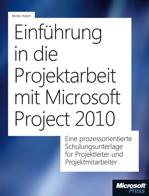 Cover image for book Einführung in die Projektarbeit mit Microsoft Project 2010 und Project Server