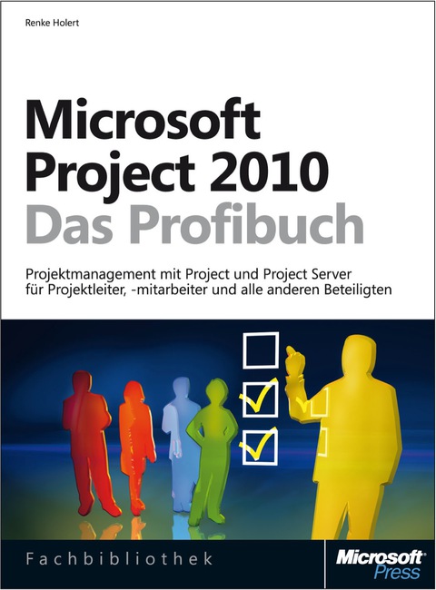 Cover image for book Microsoft Project 2010 - Das Profibuch, Projektmanagement mit Project, Project Web App und Project Server