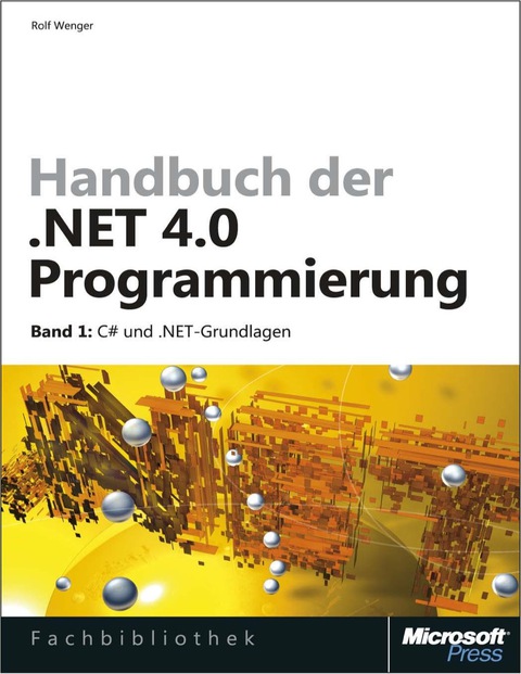 Cover image for book Handbuch der .NET 4.0-Programmierung. Band 1: C# 2010 und .NET-Grundlagen