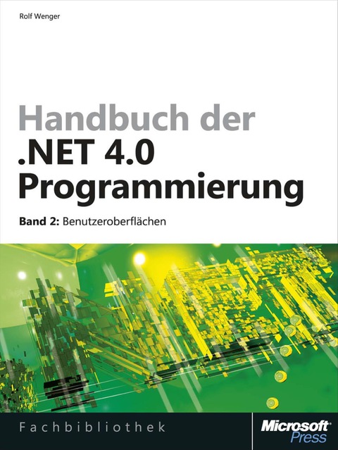 Cover image for book Handbuch der .NET 4.0-Programmierung. Band 2: Benutzeroberflächen mit WPF, Windows Forms, ASP.NET und Silverlight
