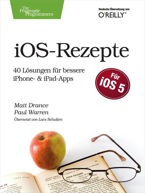 Cover image for book iOS Rezepte: 40 Lösungen für bessere iPhone- & iPad-Apps