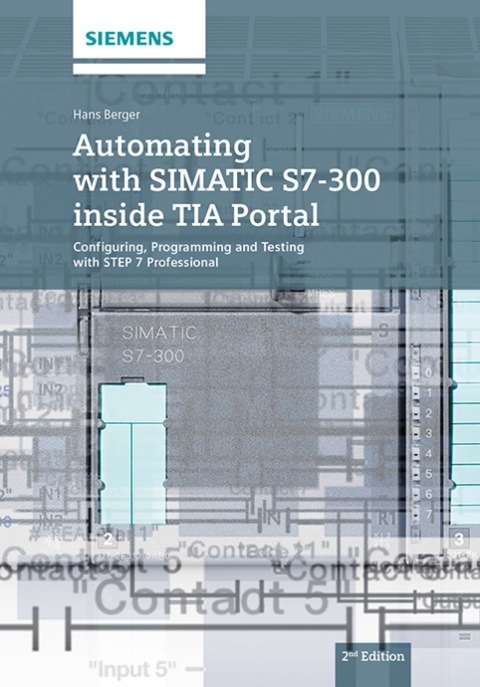 Cover image for book Automating with SIMATIC S7-300 inside TIA Portal: Configuring, Programming and Testing with STEP 7 Professional