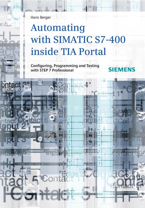 Cover image for book Automating with SIMATIC S7-400 inside TIA Portal: Configuring, Programming and Testing with STEP 7 Professional