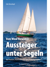 صورة الغلاف: Vom Wind Verwehte: Aussteiger unter Segeln 1st edition 9783898014403