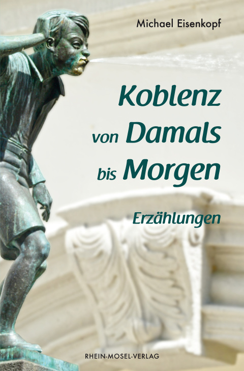 Cover image for book Koblenz von Damals bis Morgen