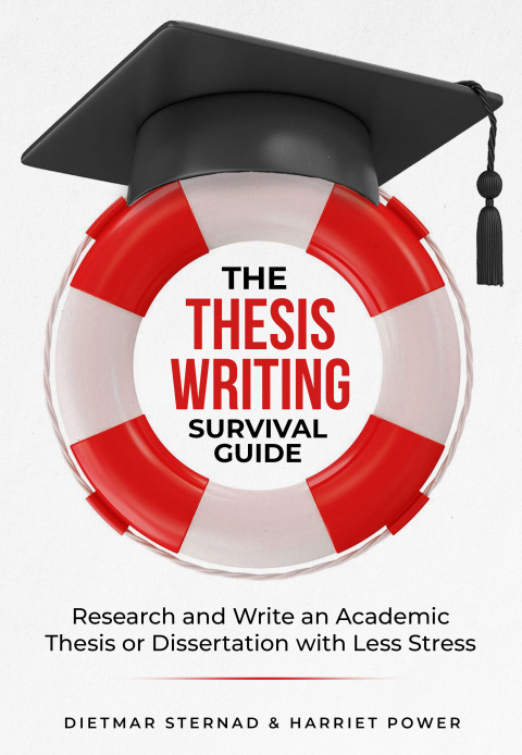 Cover image for book The Thesis Writing Survival Guide: Research or Write an Academic Thesis or Dissertation with Less Stress
