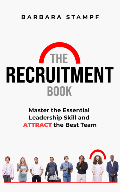 Cover image for book The Recruitment Book: Master the Essential Leadership Skill and Attract the Best Team