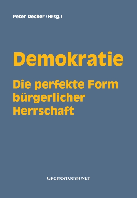 Cover image for book Demokratie - Die perfekte Form bürgerlicher Herrschaft