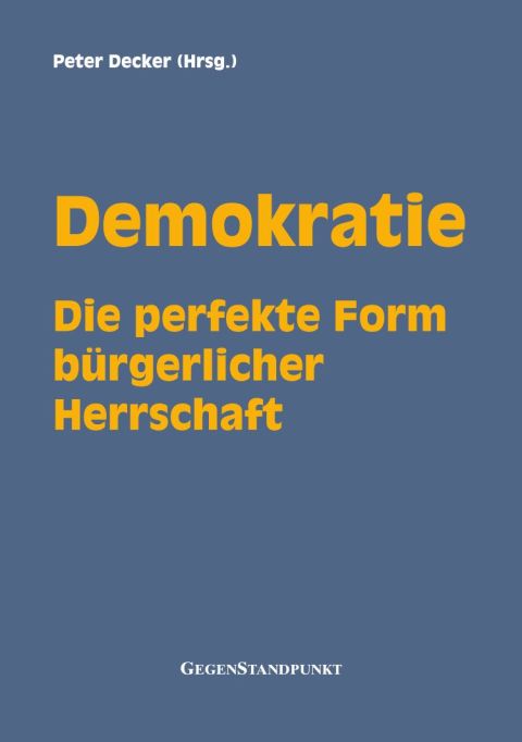Cover image for book Demokratie - Die perfekte Form bürgerlicher Herrschaft