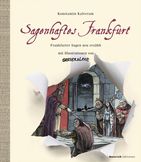 Cover image for book Sagenhaftes Frankfurt. Frankfurter Sagen neu erzählt mit Illustrationen von Greser & Lenz