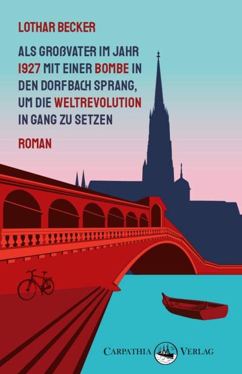 Cover image for book Als Großvater im Jahr 1927 mit einer Bombe in den Dorfbach sprang, um die Weltrevolution in Gang zu setzen