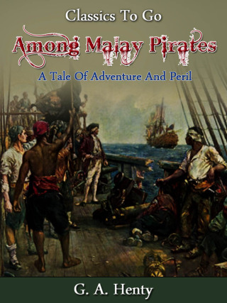 Among Malay Pirates -  a Tale of Adventure and Peril
