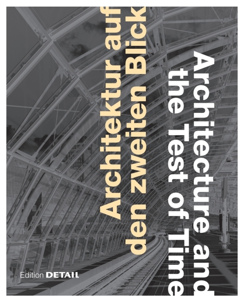 Architektur auf den zweiten Blick / Architecture and the Test of Time 