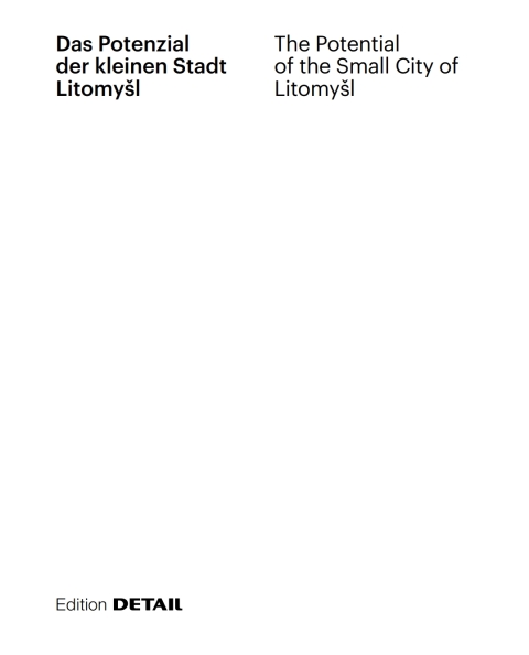 Cover image for book Litomyšl. Das Potenzial der kleinen Stadt – Litomyšl. The Potential of the Small City