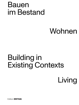 Bauen im Bestand. Wohnen / Building in Existing Contexts. Living