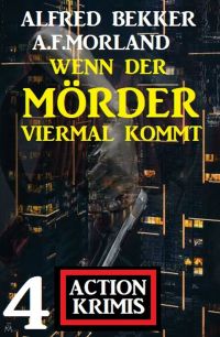 Imagen de portada: Wenn der Mörder viermal kommt: 4 Action Krimis 9783956177378